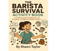 The Barista Survival Activity Book: A Caffeinated Collection of Puzzles, Laughs & Sanity Savers (Coffee Break Activity Collection)