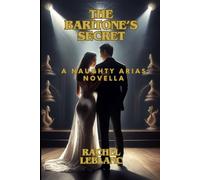 The Baritone's Secret: A naughty Arias Novella (The Naughty Arias Series)