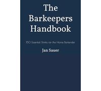 The Barkeepers Handbook: 150 Essential Drinks for the Home Bartender