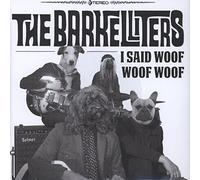 The Barkelliters - I Said Woof Woof Woof [VINYL] [Vinilo]