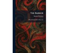 The Barker: A Play of Carnival Life in Three Acts