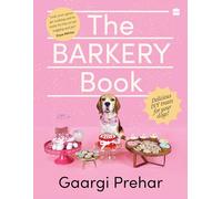 The Barkery Book: Delicious DIY Treats for Your Dogs