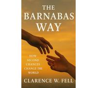 The Barnabas Way: How Second Chances Change the World