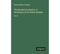 The Barnabys In America, or Adventures of The Widow Wedded: Vol. II