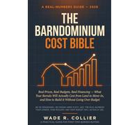 The Barndominium Cost Bible 2026: Real Prices, Real Budgets, Real Financing - What Your Barndo Will Actually Cost from Land to Move-In, and How to Build It Without Going Over Budget