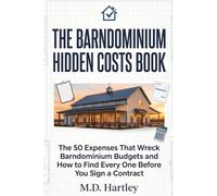 The Barndominium Hidden Costs Book: The 50+ Expenses That Wreck Barndominium Budgets - and How to Find Every One Before You Sign a Contract