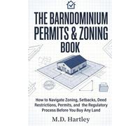The Barndominium Permits & Zoning Book: How to Navigate Zoning, Setbacks, Deed Restrictions, Permits, and the Regulatory Process - Before You Buy Any ... Builder's Library - Problem-Solver Series)