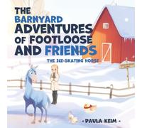 The Barnyard Adventures of Footloose & Friends: The Ice Skating Horse