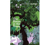 The Baron in the Trees: Italo Calvino’s classic fable of freedom and rebellion