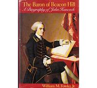 The baron of Beacon Hill: A biography of John Hancock