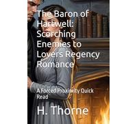 The Baron of Hartwell: Scorching Enemies to Lovers Regency Romance: A Forced Proximity Quick Read (The Land Made Me Do It)