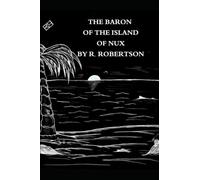 THE BARON OF THE ISLAND Of NUX By R. Robertson