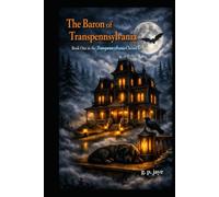 The Baron of Transpennsylvania: Book One in the Transpennsylvania Chronicles