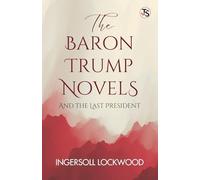 The Baron Trump Novels, And The Last President