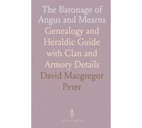 The Baronage of Angus and Mearns: Genealogy and Heraldic Guide with Clan and Armory Details