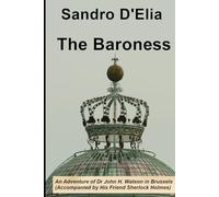 The Baroness: An Adventure of Dr John H. Watson in Brussels (Accompanied by His Friend Sherlock Holmes) (Brussels is boring)