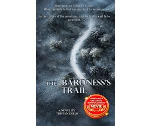 the Baroness’s Trail: She came to escape. The mountain had other plans.