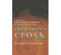 The Baron's Cloak: A History of the Russian Empire in War and Revolution