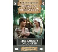 The Baron's Daughter: from Richard Carpenter's Robin of Sherwood