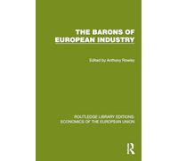 The Barons of European Industry (Routledge Library Editions: Economics of the European Union)