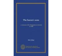 The baron's sons: a romance of the Hungarian revolution of 1848