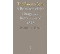 The Baron's Sons: A Romance of the Hungarian Revolution of 1848