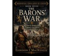 The Barons’ War: Simon de Montfort and England’s First Political Revolution: 7 (Medieval England in Crisis)