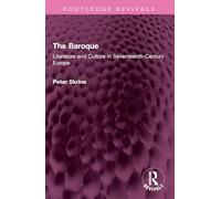 The Baroque: Literature and Culture in Seventeenth-Century Europe (Routledge Revivals)