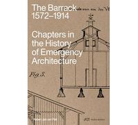 The Barrack, 1572-1914 /anglais: Chapters in the History of Emergency Architecture