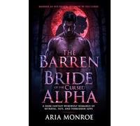 The Barren Bride of the Cursed Alpha: A Dark Fantasy Werewolf Romance of Betrayal, Fate, and Forbidden Love