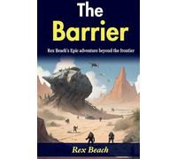 The Barrier (Edition2023): Rex Beach's Epic Adventure Beyond the Frontier