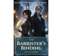The Barrister's Binding: A Society of Polite Magic Novel: 1