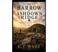 The Barrow at Ashdown Ridge (The Willoughby Papers - Historical mysteries uncovering the secrets hidden in the archives of the past.)