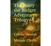 The Barry the Badger Adventures Trilogy: In Colour