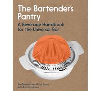 The Bartender's Pantry: A Beverage Handbook for the Universal Bar