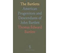 The Bartletts: American Progenitors and Descendants of John Bartlett
