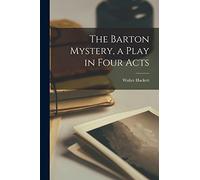 The Barton Mystery, a Play in Four Acts