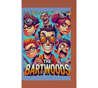 THE BARTWOODS: Comedy humour chaos and mayhem an eccentric families adventures