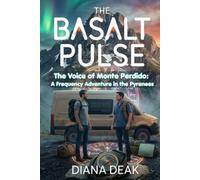 The Basalt Pulse: The Voice of Monte Perdido: A Frequency Adventure in the Pyrenees (The Basalt Pulse Series)