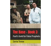 The Base - Book 3: Fool's Gold for False Prophets