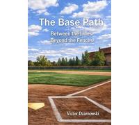 The Base Path: Between the Lines. Beyond the Fences