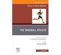 The Baseball Athlete, An Issue of Clinics in Sports Medicine (Volume 44-2) (The Clinics: Orthopedics, Volume 44-2)