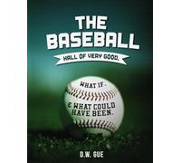 The Baseball Hall of Very Good: What If, & What Could Have Been