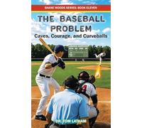 The Baseball Problem: Caves, Courage, and Curveballs: 11 (Shane Woods)