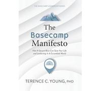 The Basecamp Manifesto: How A Secure Base Can Save Your Life and Leadership In A Scrambled World (The Basecamp Leadership)