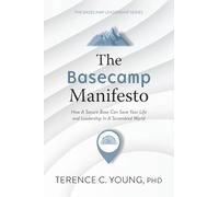 The Basecamp Manifesto: How A Secure Base Can Save Your Life and Leadership In A Scrambled World (The Basecamp Leadership)