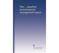 The ... baseline environmental management report: Volume 1
