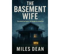 THE BASEMENT WIFE: He owned the house. He thought he owned her