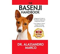 The Basenji Handbook: A Beginner’s Guide to This Quiet, Clever, and Independent Breed From Puppy to Senior: Health, Grooming, and Behavioral Tips