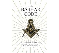 The Bashar Code: Collection of Diagrams and Handouts Explained in Detail - A Comprehensive Guide to Reality Creation, Manifestation, and Conscious Evolution Through Bashar's Channeled Teachings